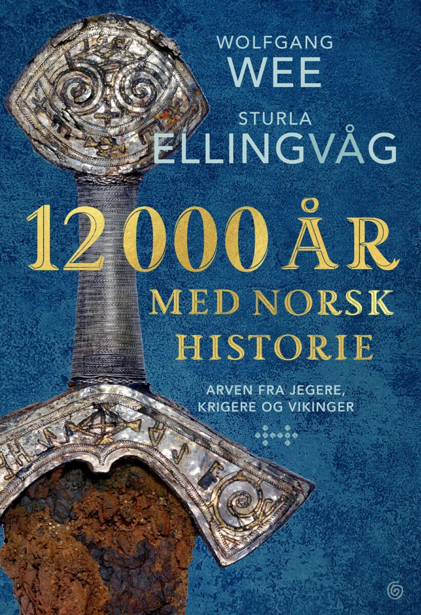 12.000 år med norsk historie - En bok om arven fra jegere, krigere og vikinger. 12.000 år med norsk historie